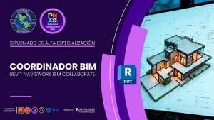 DIPLOMADO INTERNACIONAL DE ALTA ESPECIALIZACION COORDINADOR BIM REVIT NAVISWORK BIM COLLABORATE