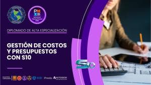 DIPLOMADO INTERNACIONAL DE ALTA ESPECIALIZACIÓN GESTIÓN DE COSTOS Y PRESUPUESTOS CON S10