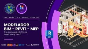 DIPLOMADO INTERNACIONAL DE ALTA ESPECIALIZACION MODELADOR BIM REVIT - MEP: INSTALACIONES ELÉCTRICAS, SANITARIAS Y HVAC
